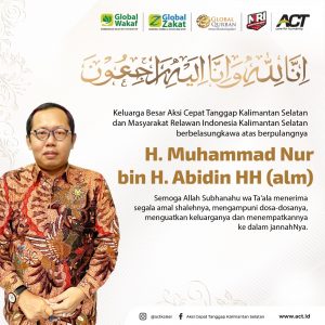 Relawan MRI ACT Kehilangan Sosok Dermawan H. Muhammad Nur